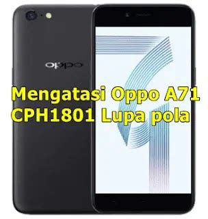 Cara Flash Oppo A71 CPH1801 Lupa Pola .